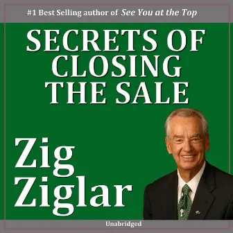 Secrets of Closing the Sale (Unabridged) by Zig Ziglar