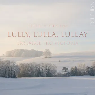 Philip Stopford: Lully, lulla, lullay by Ensemble Pro Victoria