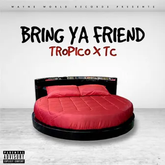 Bring Ya Friend by TC