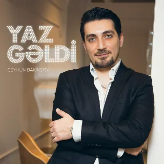 Yaz Gəldi by Ceyhun Bakinskiy