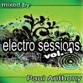 Electro Sessions Vol 1 (Continuous DJ Mix By Paul Anthony) by Paul Anthony