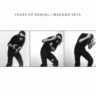 Years of Denial / Maenad Veyl by Maenad Veyl