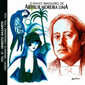 O Piano Brasileiro de Arthur Moreira Lima, Vol.6: Ernesto Nazareth by Ernesto Nazareth