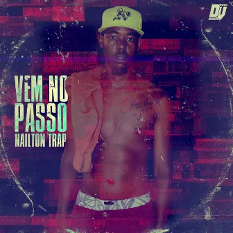 Vem no Passo by Nailton Trap