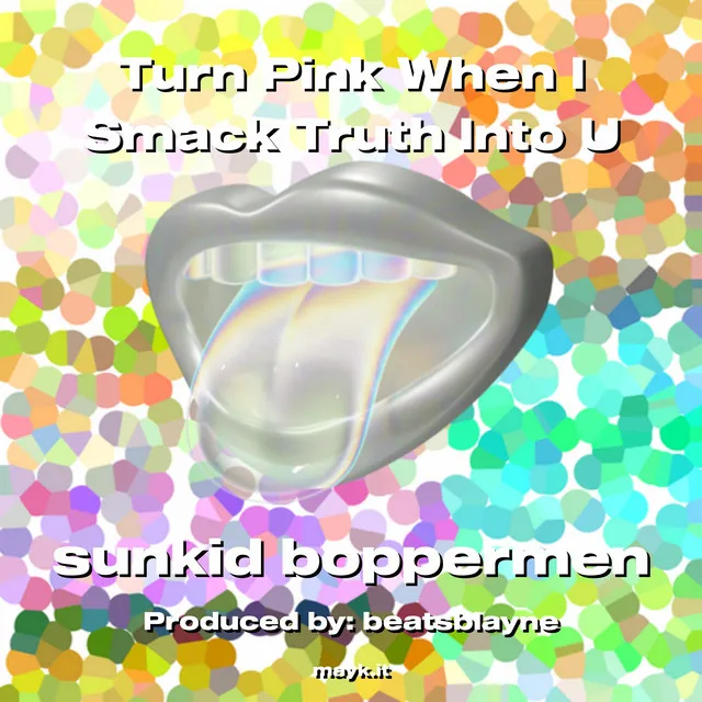 Turn Pink When I Smack Truth Into U