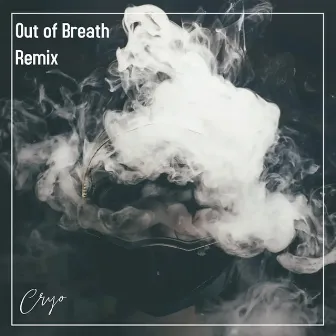 Out Of Breath (Remix) by Cryosphere