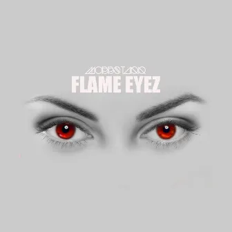 Flame Eyez by Mobbstarr