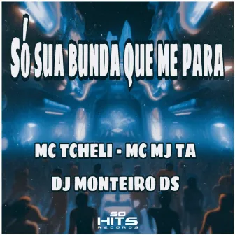 Só Sua Bunda Que Me Para by Dj Monteiro DS