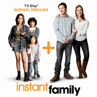 I'll Stay (from Instant Family) by Isabela Merced