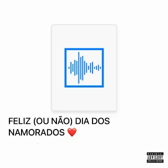 Feliz dia (ou não) dos namorados by Caio Sev7n