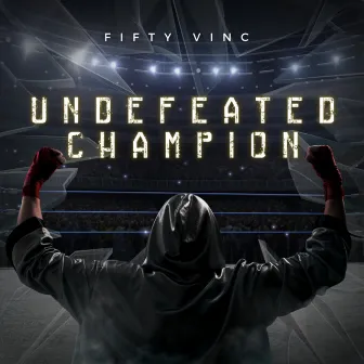 Undefeated Champion by Fifty Vinc