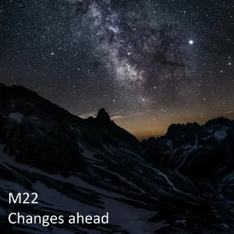 Changes Ahead by M22