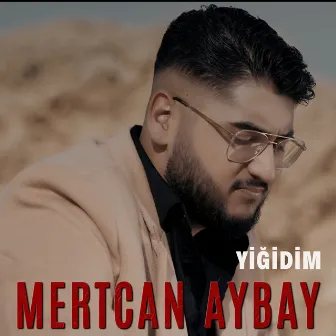 Yiğidim by Mertcan Aybay