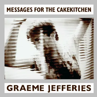 Messages for the Cakekitchen by Graeme Jefferies