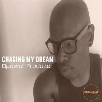 Chasing My Dream (with MoBlack Family) by Elpower Produzer