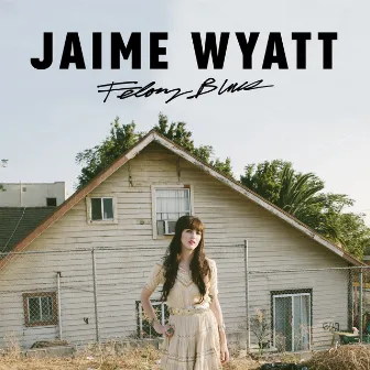 Felony Blues by Jaime Wyatt