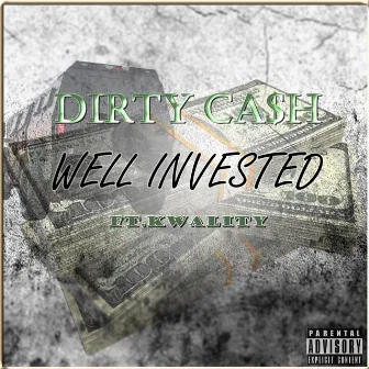 Well Invested by Dirty Ca$h