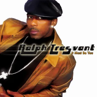 It Must Be You by Ralph Tresvant