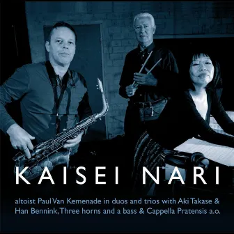 Kaisei Nari (Feat: Aki Takase-Han Bennink-Three Horns and a Bass-Cappella Pratensis A.o.) by Paul van Kemenade