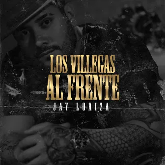 Los Villegas Al Frente by Jay Loaiza