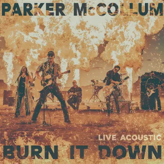 Burn It Down (Live Acoustic) by Parker McCollum