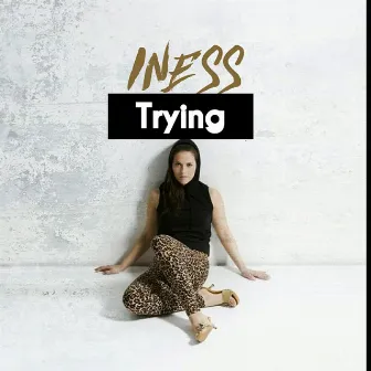 Trying by Iness