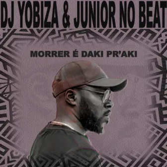 Morrer É Daki Pr'Aki by DJ Yobiza