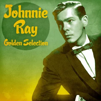 Golden Selection (Remastered) by Johnnie Ray