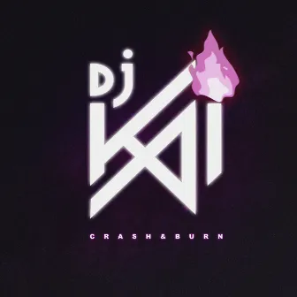 Crash & Burn by DJ Kai