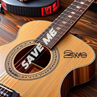 Save Me (Acoustic Version) by 2wo