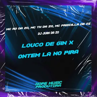 Louco de Gin X Ontem La no Pira by MC RD DA ZO