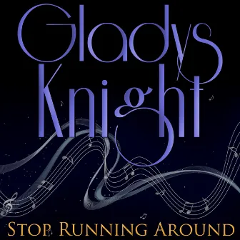 Stop Running Around by Gladys Knight