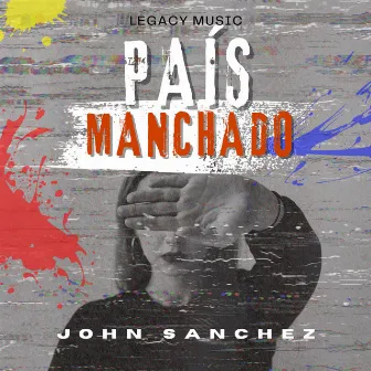 Pais Manchado by John Sanchez