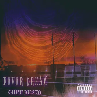 FEVER DREAM by Chef Kesto