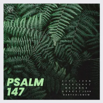 Psalm 147 by Civilized Creature