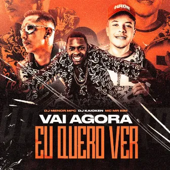 Vai Agora Eu Quero Ver by DJ Menor MPC