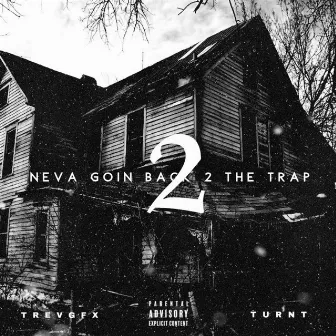 Neva Goin' Back 2 the Trap 2 by 2turnt