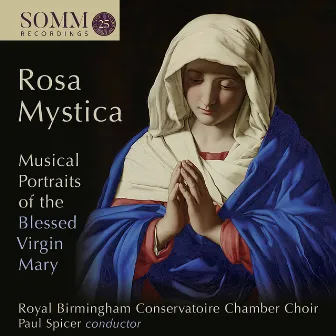 Rosa mystica: Musical Portraits of the Blessed Virgin Mary by Birmingham Conservatoire Chamber Choir