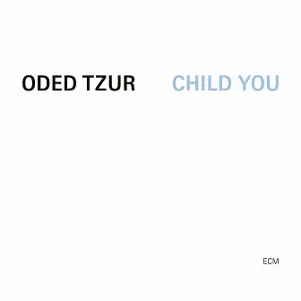 Child You by Oded Tzur