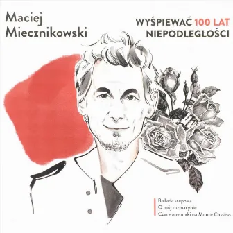 Wyśpiewać 100 Lat Niepodległości by Maciej Miecznikowski