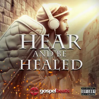 Hear and Be Healed by CYB