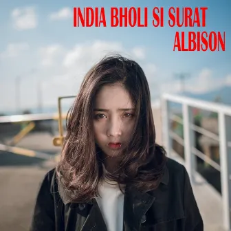 India Bholi Si Surat (Remix) by ALBISON