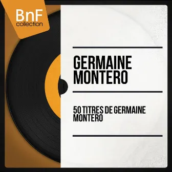 50 titres de Germaine Montéro (Mono Version) by Germaine Montero