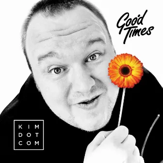 Good Times by Kim Dotcom