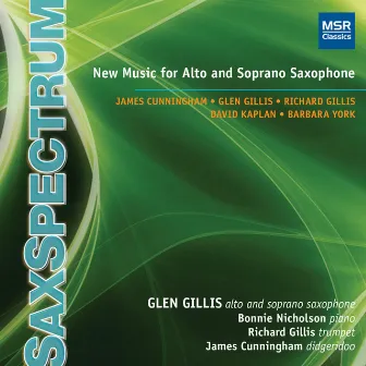 Sax Spectrum 1: New Music for Alto and Soprano Saxophone by Richard Gillis