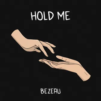 Hold Me by Bezeau