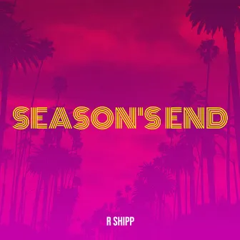 Season's End by R Shipp