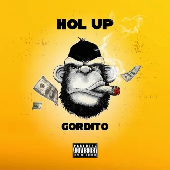 Hol Up by Gordito