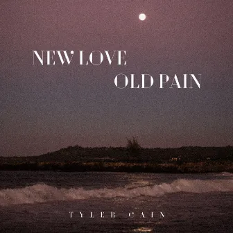 New Love Old Pain by Tyler Cain