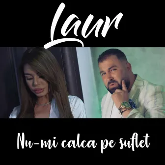 Nu-mi calca pe suflet by Laur